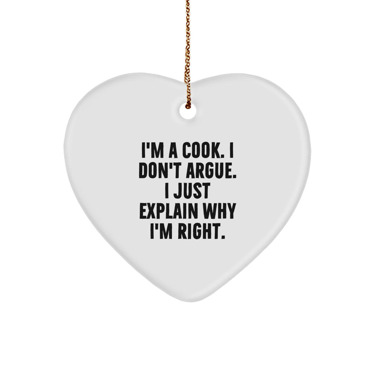 Funny Cook Heart Ornament for Christmas Unique Gifts from Men to Friends, Women to Family, Cooks Who Explain Why They're Right, White Heart Shaped Decorations - Image 1