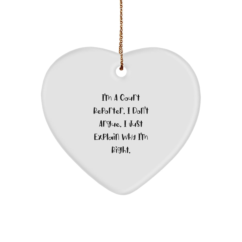 Funny Court Reporter Gifts for Christmas Unique Presents from Friends or Family with Heart Ornament I'm A Court Reporter I Don't Argue I Just Explain Why I'm Right - Image 1