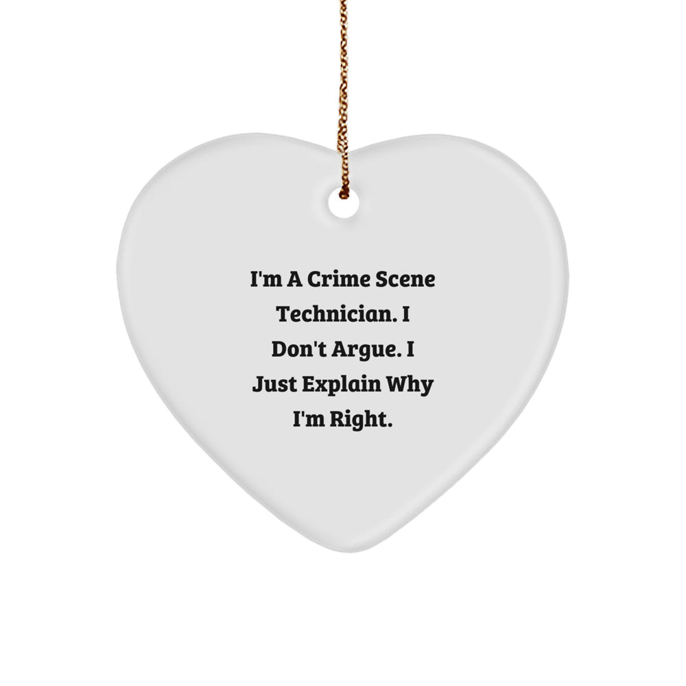 Funny Crime Scene Technician Gifts for Him, 'I'm A Crime Scene Technician. I Don't Argue. I Just Explain Why I'm Right.' Heart Ornament for Christmas Unique Gifts from Men to Family - Image 1