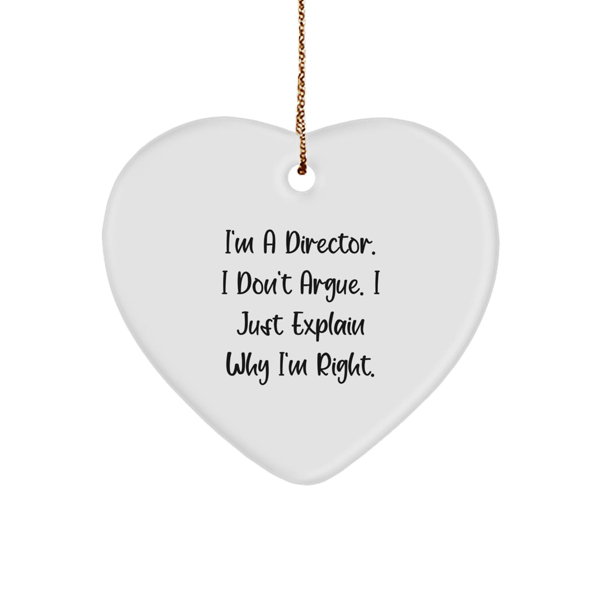 Funny Director Gifts for Men, Heart Ornament, Christmas Unique Presents from Friends to Family with I'm a Director I Don't Argue I Just Explain Why I'm Right Quote - Image 1