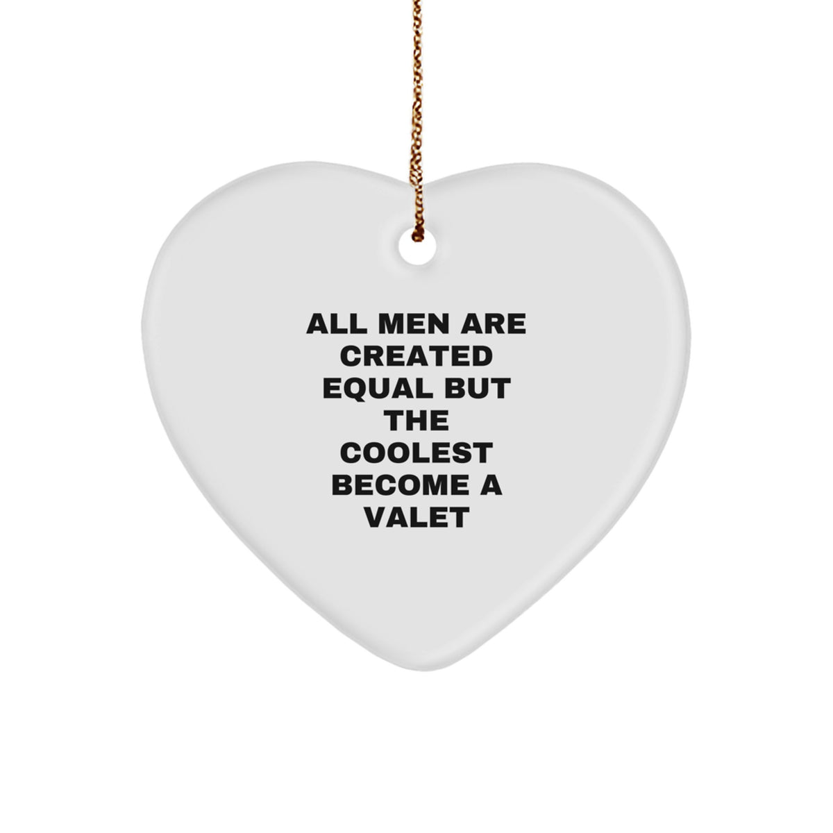 Funny Valet Gifts from Men, Unique Heart Ornament for Valet, 'All Men Are Created Equal But The Coolest Become A Valet', Christmas Unique Gifts for Friends - Image 1