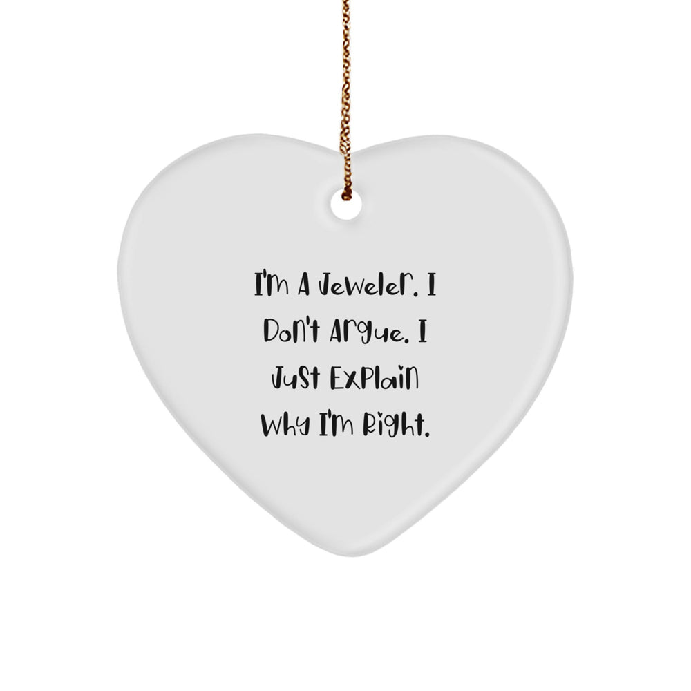 Funny Jeweler Gifts, Heart Ornament with Humorous Quote for Friends, Family, or Coworkers, Christmas Unique Gifts from Men, Women, or Family to Jeweler, Men, or Women - Image 1