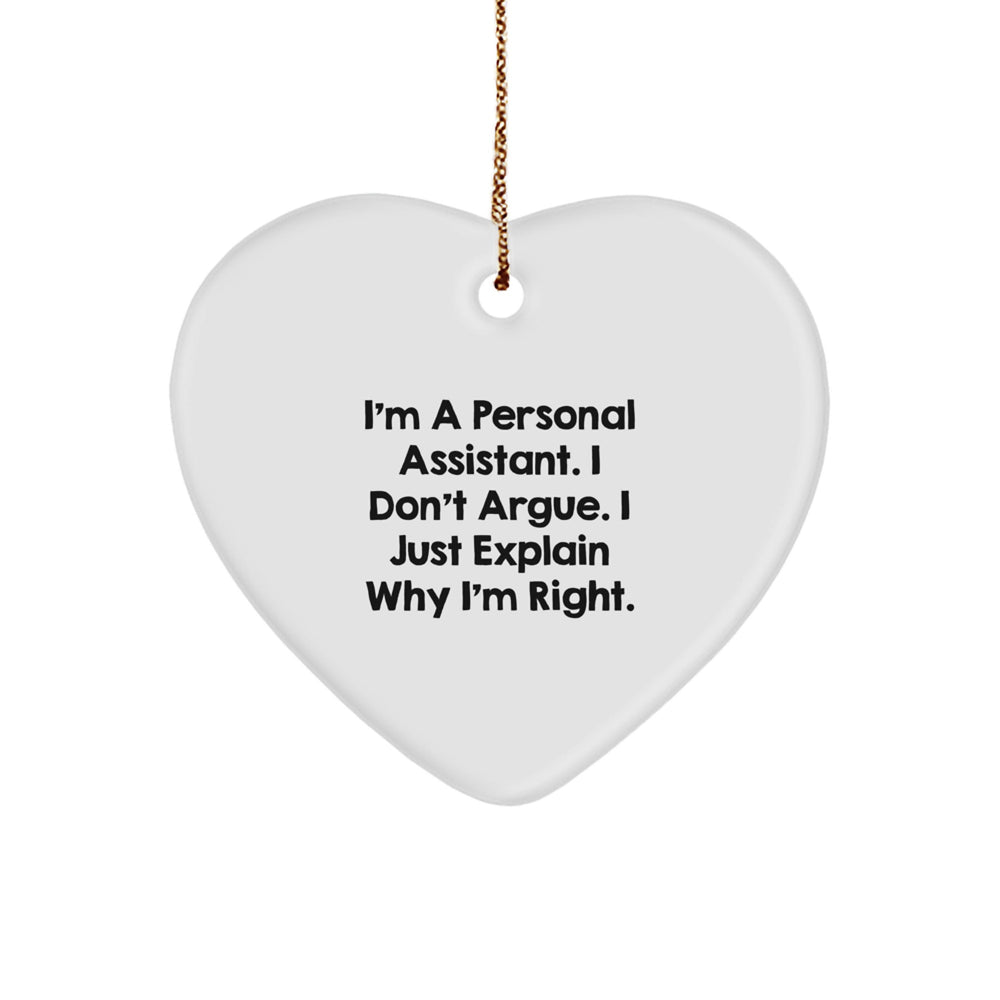 Funny Personal Assistant Gifts, Heart Ornament, 'I'm A Personal Assistant. I Don't Argue. I Just Explain Why I'm Right.' Christmas Unique Gifts from Friends to Personal Assistant - Image 1