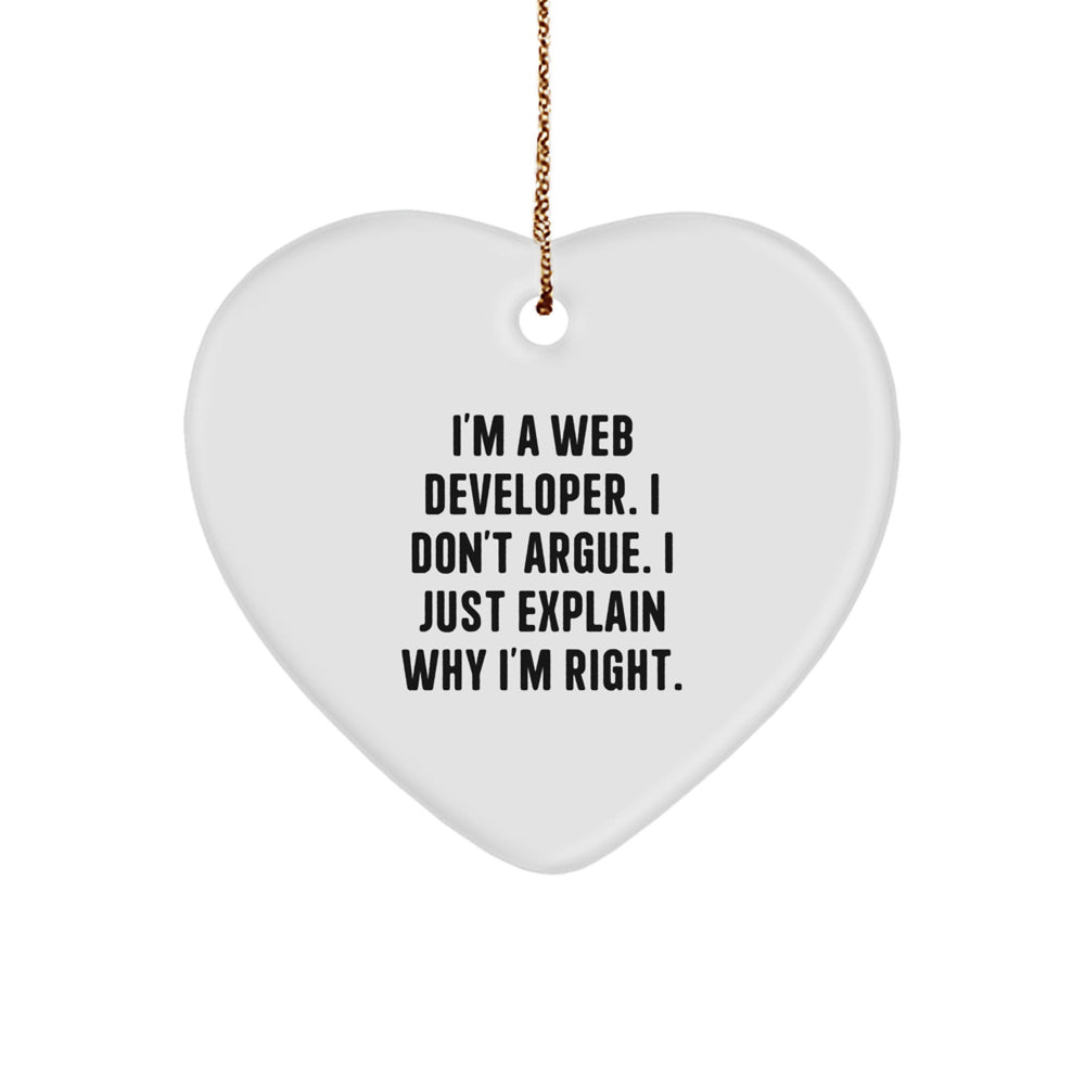 Unique Web Developer Gifts from Friends, Funny Heart Ornament for Christmas, Inspirational Quote 'I'm A Web Developer. I Don't Argue. I Just Explain Why I'm Right.' - Image 1