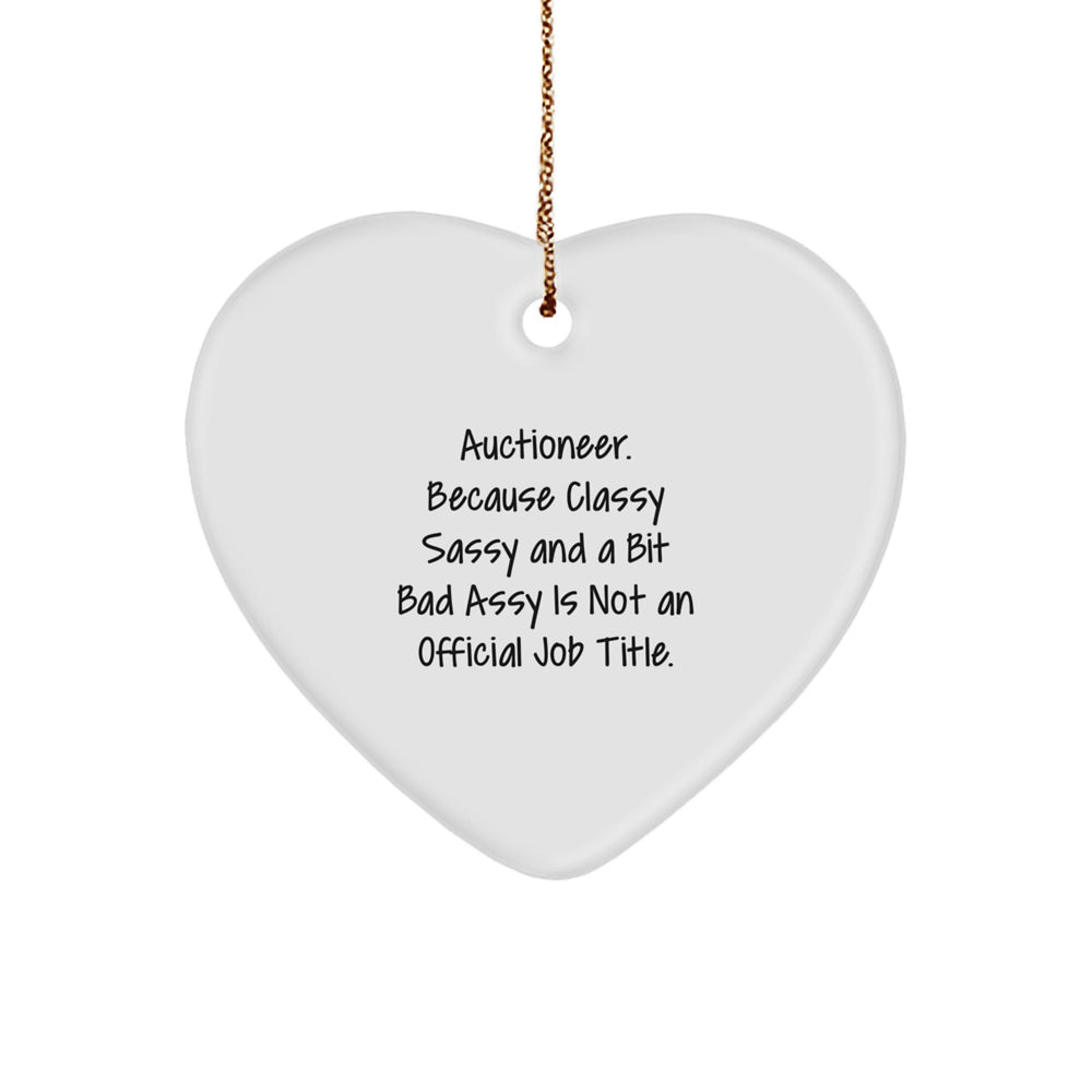 Auctioneer's Classy Sass Heart Ornament, Funny Quote, Christmas Unique Gifts for Men, Women, or Friends, Gifts from Family - Image 1