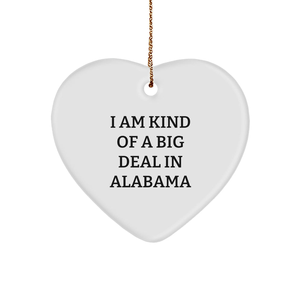Funny Alabama Heart Ornament Gifts from Women to Friends on Christmas - 'I Am Kind Of A Prime Selection In Alabama' Quote - Image 1