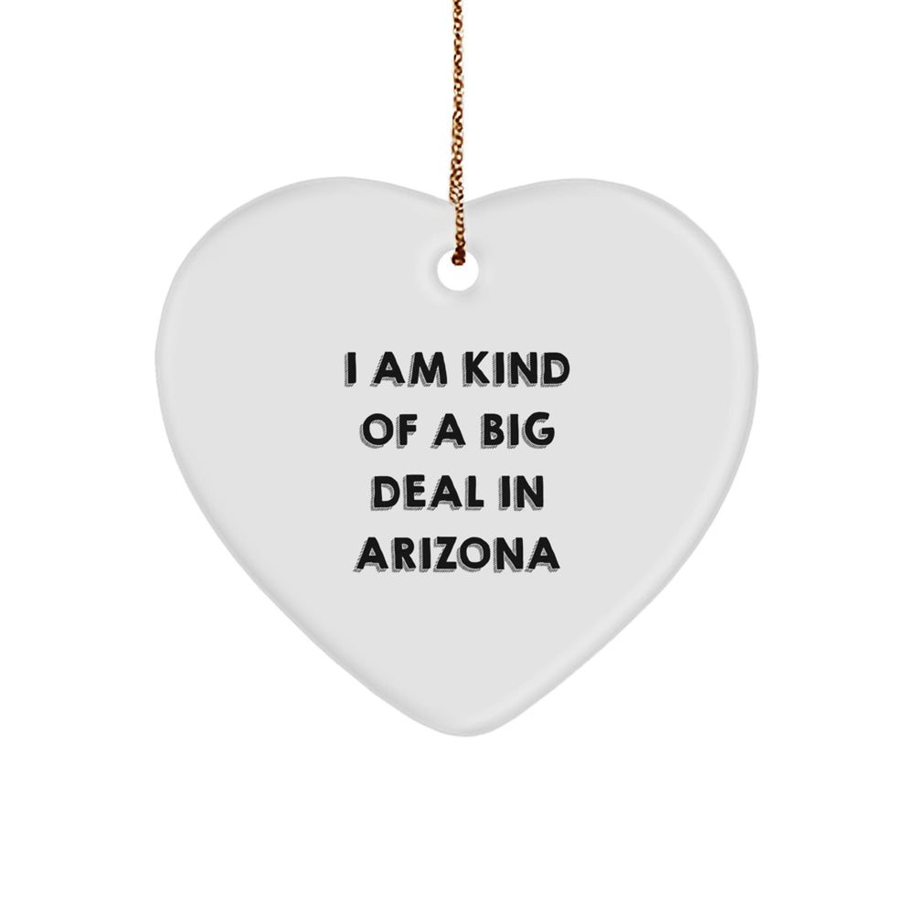 Arizona Gifts for Men, Women, and Friends - 'I Am Kind Of A Prime Selection In Arizona' Funny Heart Ornament, Unique Christmas Unique Gift from Arizona - Image 1