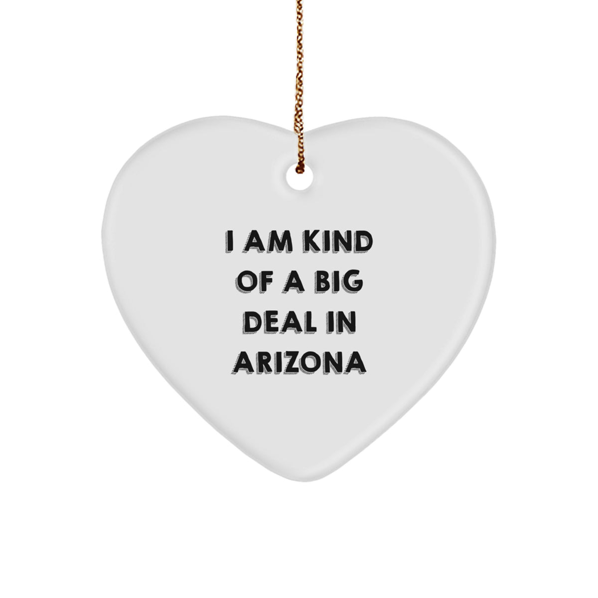 Arizona Gifts for Men, Women, and Friends - 'I Am Kind Of A Prime Selection In Arizona' Funny Heart Ornament, Unique Christmas Unique Gift from Arizona - Image 1