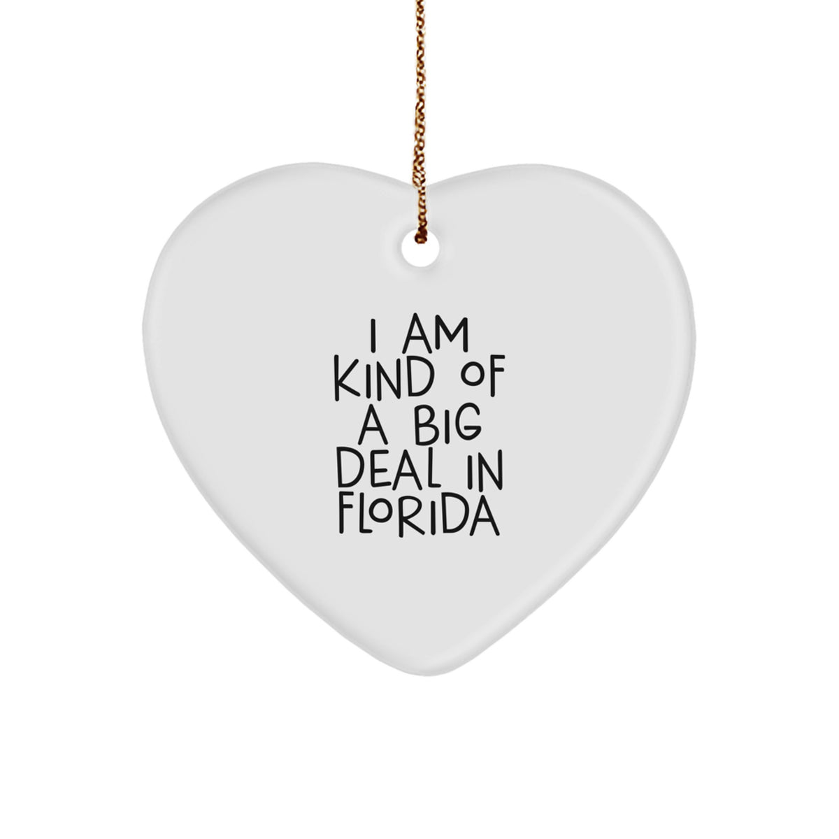 Florida Funny Gifts from Men to Women, Unique Florida Heart Ornament, I Am Kind Of A Prime Selection In Florida Christmas Decorations, Funny Florida - Image 1