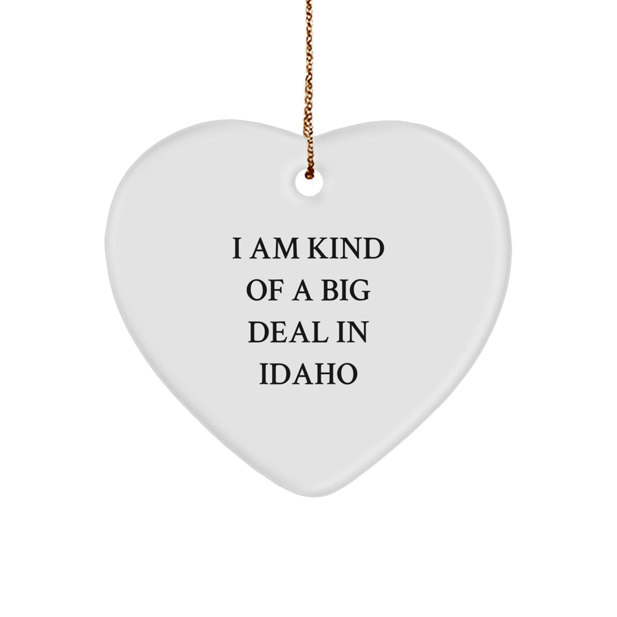 Idaho's Prime Selection Heart Ornament, Funny Quote Gift for Friends, Family, from Idaho, Perfect for Christmas - Image 1