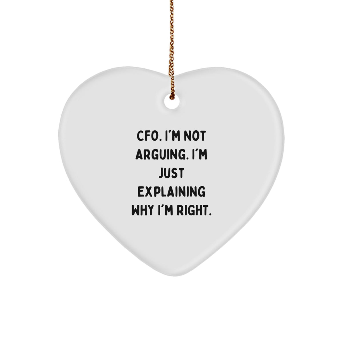 Funny CFO Gifts for Men Christmas Unique Heart Ornament, Gifts from CFO Friends, CFO I'm Not Arguing, CFO Humor - Image 1
