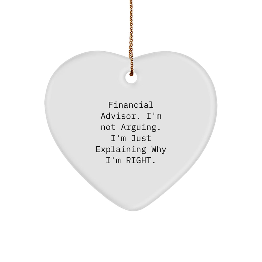 Funny Financial Advisor Gifts, Heart Ornament for Christmas Unique Presents from Friends or Family to Financial Advisors, 'I'm Not Arguing. I'm Just Explaining Why I'm Right.' - Image 1