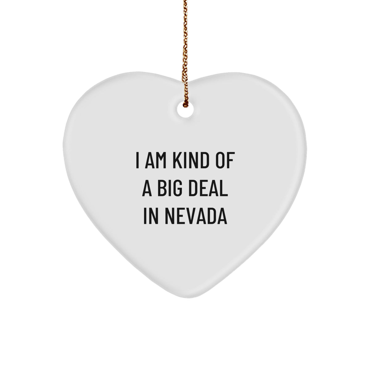 Nevada Gifts, I Am Kind Of A Prime Selection In Nevada, Heart Ornament for Christmas, Gifts from Family, Gifts for Nevada - Image 1