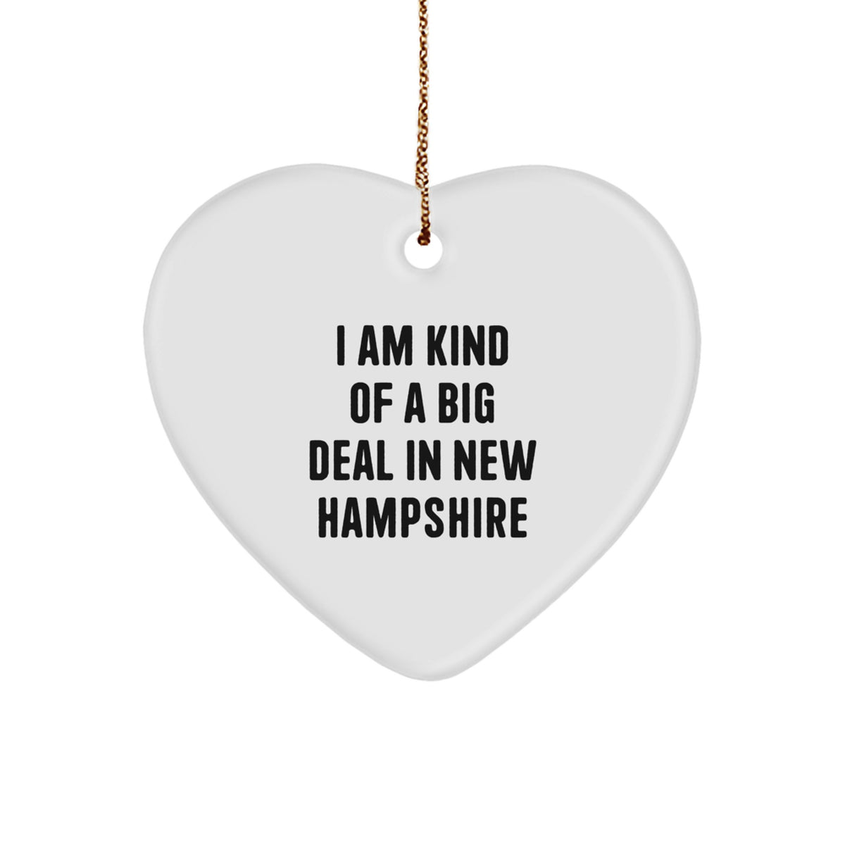 I Am Kind Of A Prime Selection In New Hampshire Christmas Heart Ornament Gifts from Friends to Family - Image 1