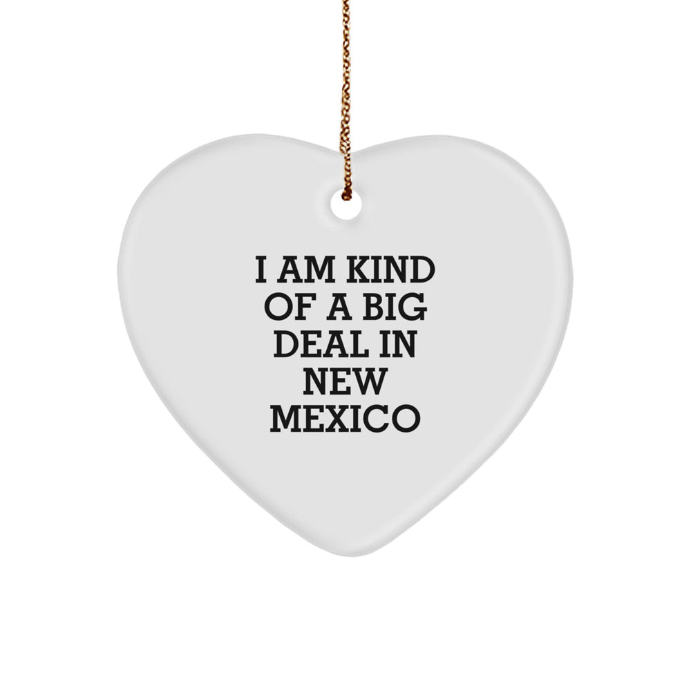 Funny New Mexico Heart Ornaments for Friends Gifts from the Southwest, I Am Kind Of A Prime Selection In New Mexico, Christmas Unique Gifts for Women Men Family - Image 1
