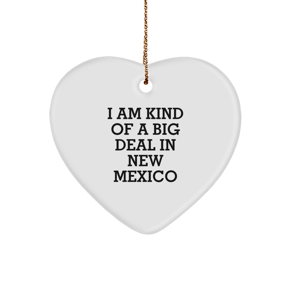 Funny New Mexico Heart Ornaments for Friends Gifts from the Southwest, I Am Kind Of A Prime Selection In New Mexico, Christmas Unique Gifts for Women Men Family - Image 1