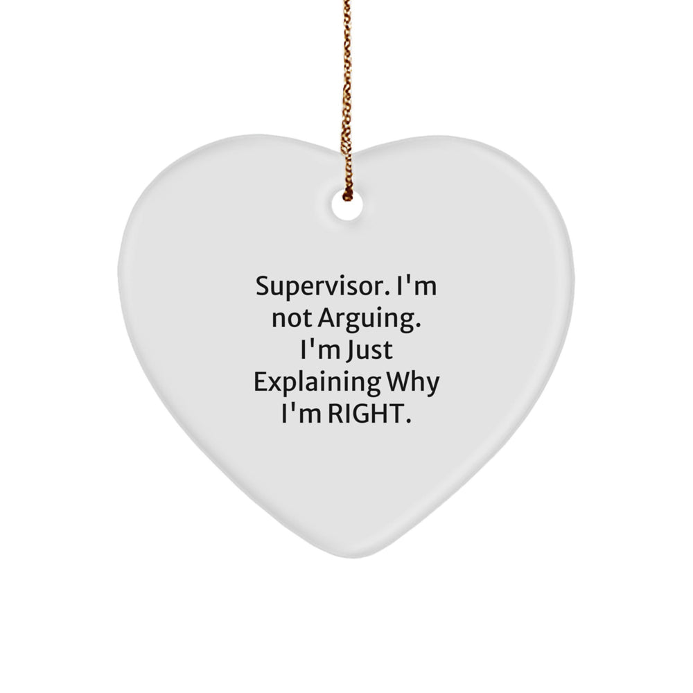 Funny Supervisor Gifts from Men, Christmas Unique Gifts for Supervisor, Heart Ornament with I'm Not Arguing. I'm Just Explaining Why I'm Right. Quote - Image 1