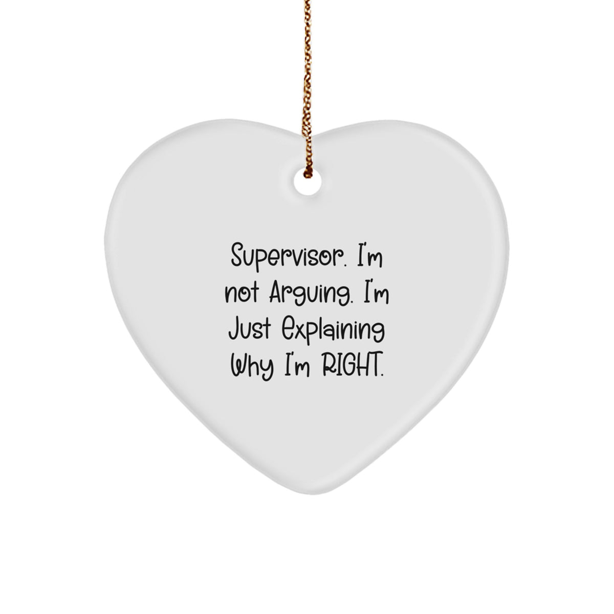 Funny Supervisor Gifts, Heart Ornament for Men Friends Coworkers 'I'm Not Arguing. I'm Just Explaining Why I'm Right.' Christmas Unique Office Decorations - Image 1