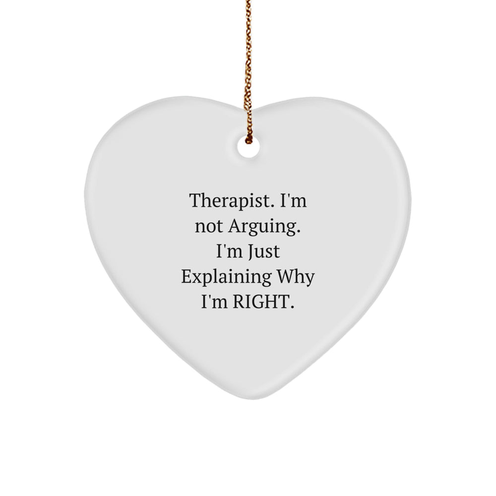 Funny Therapist Gifts from Friends, Therapist Heart Ornament for Christmas Unique Gifts, 'I'm Not Arguing. I'm Just Explaining Why I'm Right.' - Image 1