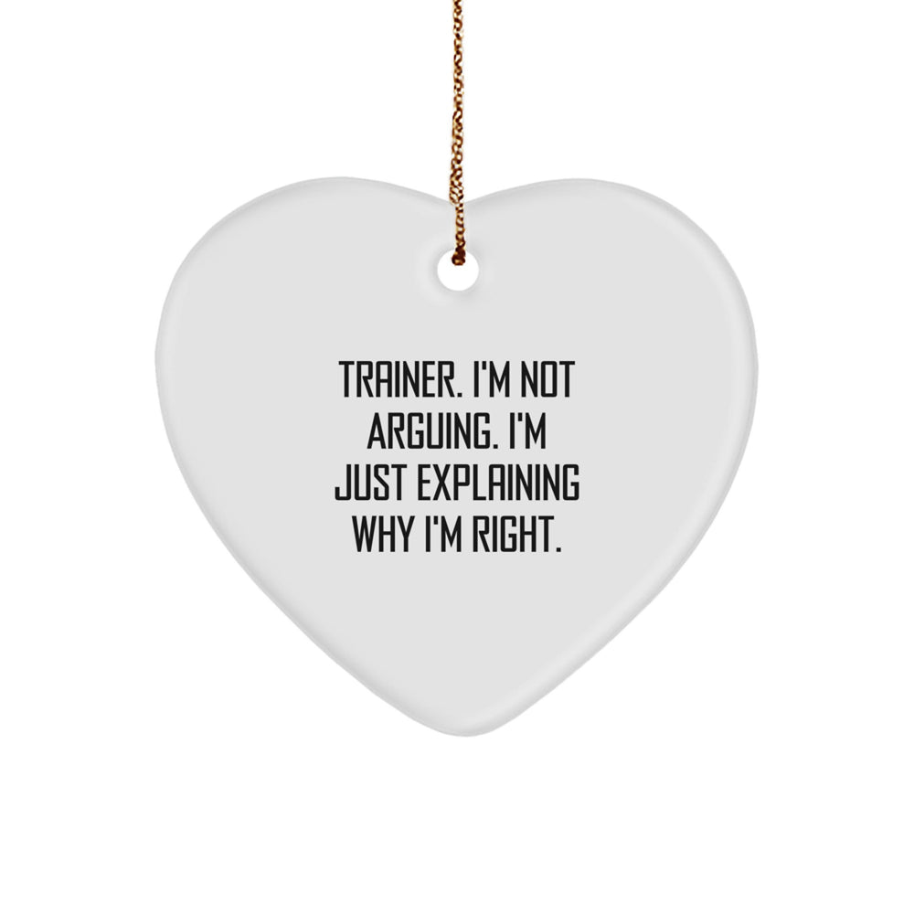 Funny Trainer Gifts for Men, Inspirational 'I'm Not Arguing, I'm Just Explaining Why I'm Right' Heart Ornament, Christmas Unique Presents from Friends - Image 1