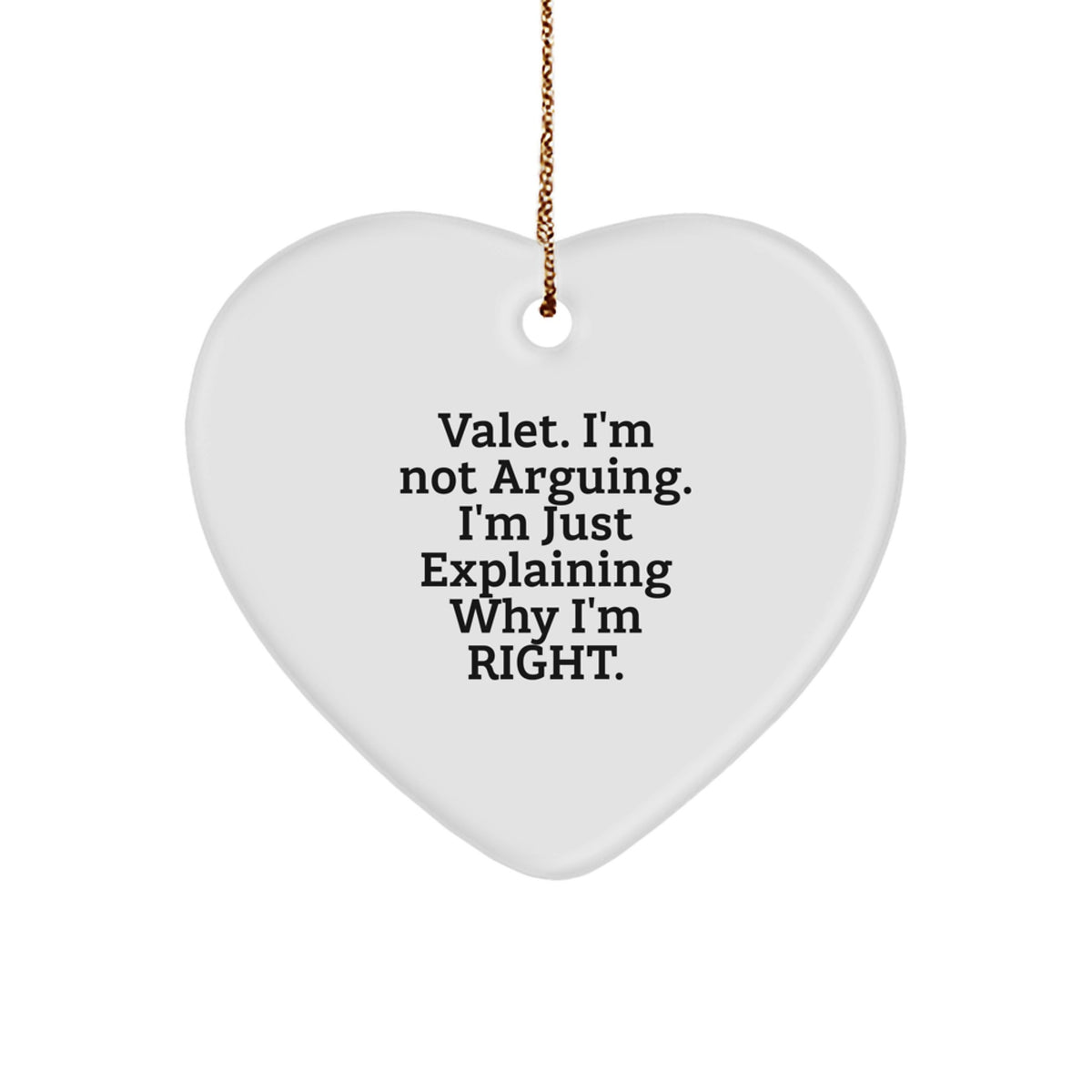 Funny Valet Heart Ornament Gifts from Family - Christmas Unique Gifts for Valet, Men, Friends, Coworkers, 'I'm Not Arguing. I'm Just Explaining Why I'm Right.' - Image 1