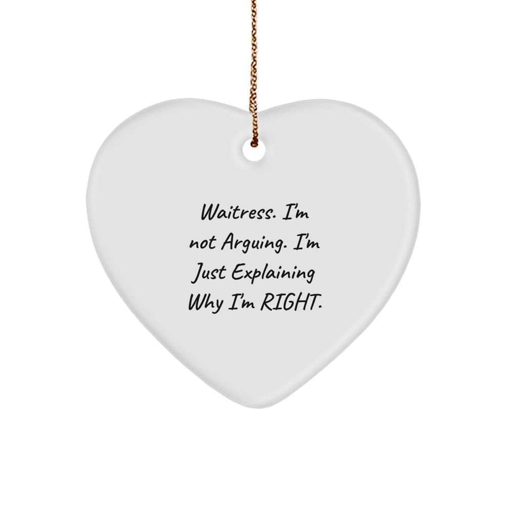 Funny Waitress Gifts from Friends, Heart Ornament with 'Waitress. I'm Not Arguing. I'm Just Explaining...' Quote, Christmas Unique Gifts for Waitress, Heart Shaped Decoration - Image 1