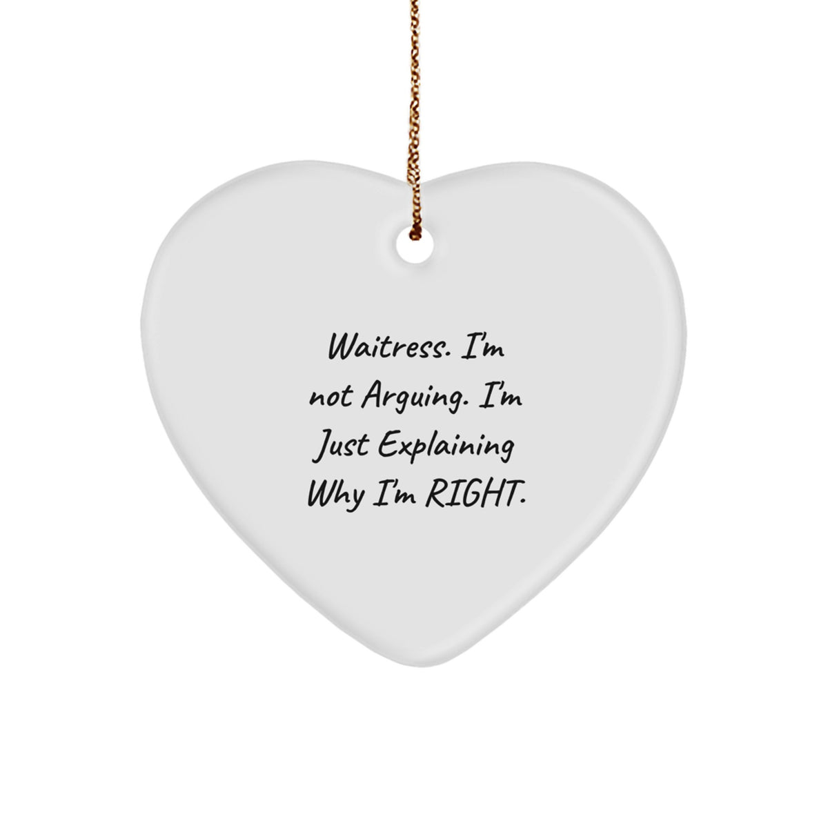 Funny Waitress Gifts from Friends, Heart Ornament with 'Waitress. I'm Not Arguing. I'm Just Explaining...' Quote, Christmas Unique Gifts for Waitress, Heart Shaped Decoration - Image 1
