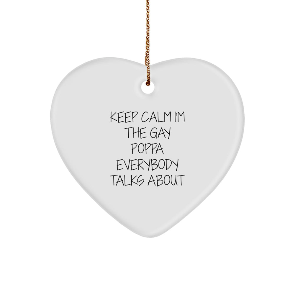 Funny Poppa Gifts for Him Heart Ornament 'Keep Calm I'm The Gay Poppa Everybody Talks About' Christmas Unique - Image 1