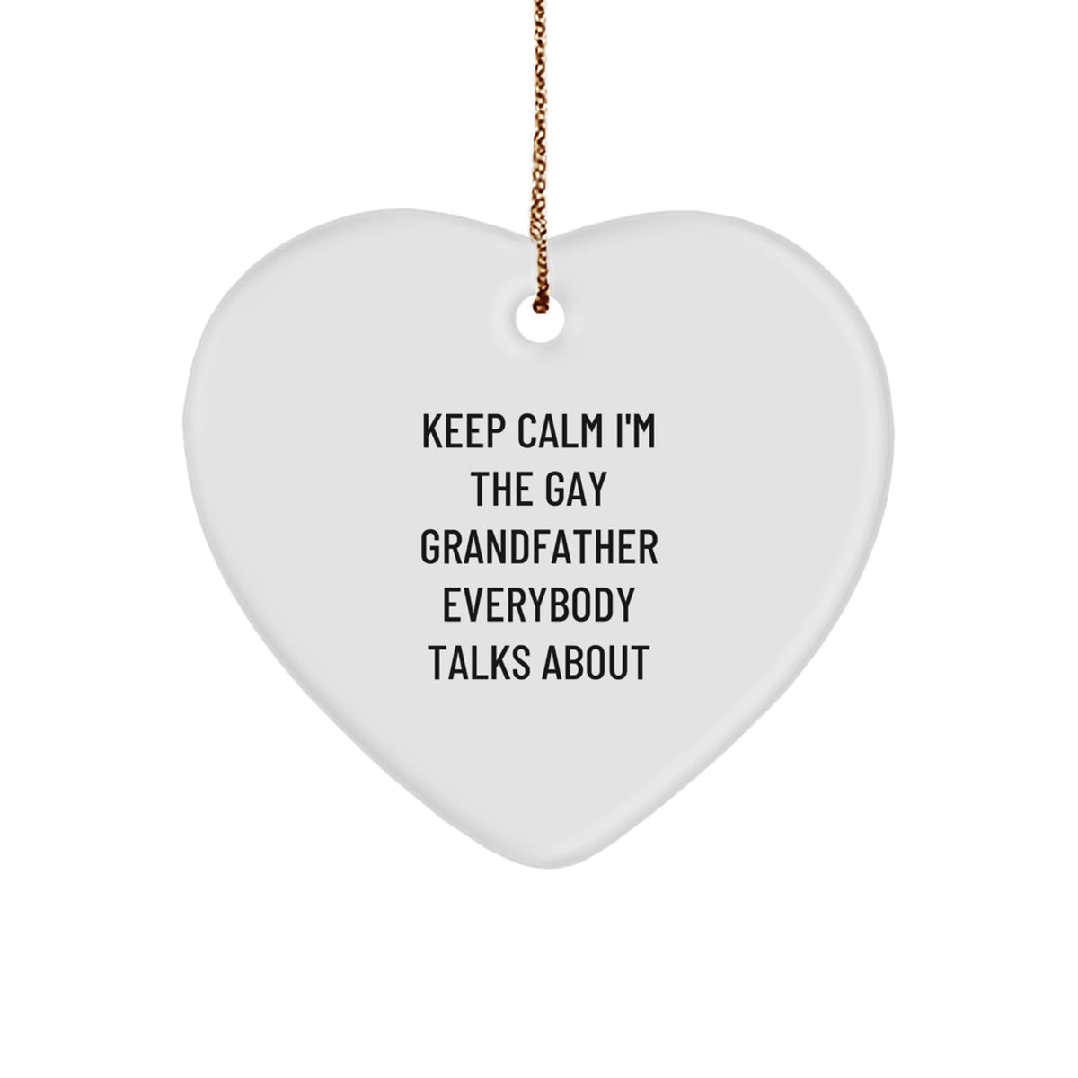 Funny Grandfather Gifts for Men, Heart Ornament 'Keep Calm I'm The Gay Grandfather Everybody Talks About', Gifts from Family - Image 1