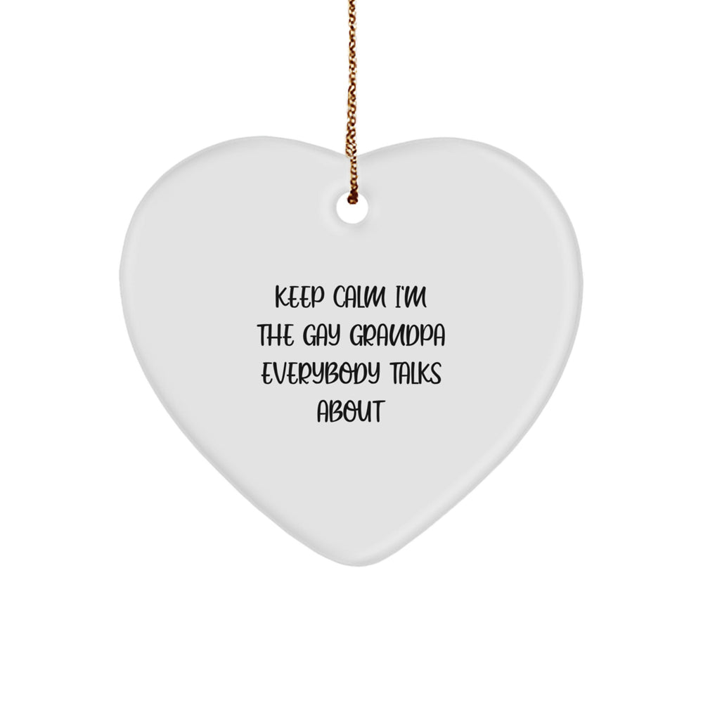 Funny Grandpa Gifts from Family - Heart Ornament with Keep Calm I'm The Gay Grandpa Everybody Talks About Quote, Unique Christmas Unique Gifts for Grandpa - Image 1