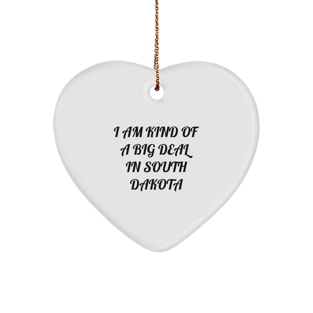 Funny South Dakota MDF Heart Ornament Gifts for Friends from South Dakota, 'I Am Kind Of A Prime Selection In South Dakota' Quote, Christmas Unique Presents - Image 1