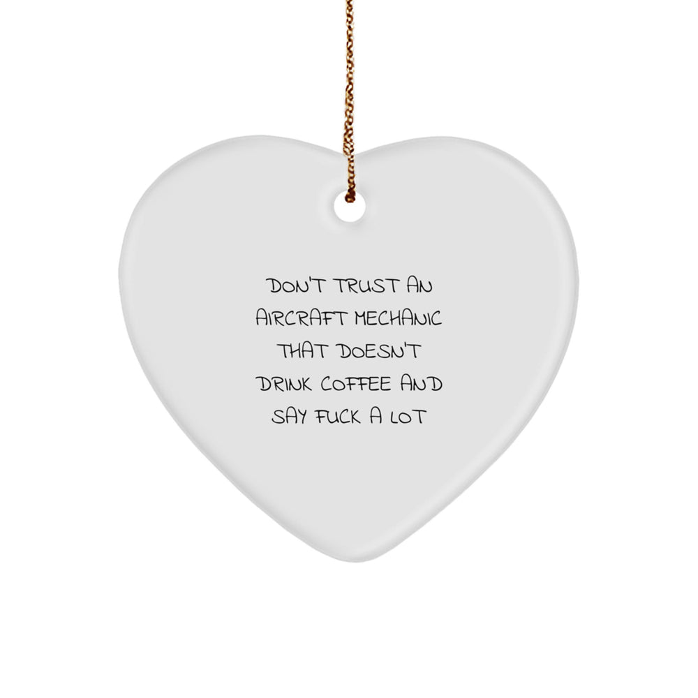 Aircraft Mechanic Gifts for Men from Friends - Funny Heart Ornament, Don't Trust an Aircraft Mechanic That Doesn't Drink Coffee, Christmas Unique Gifts - Image 1