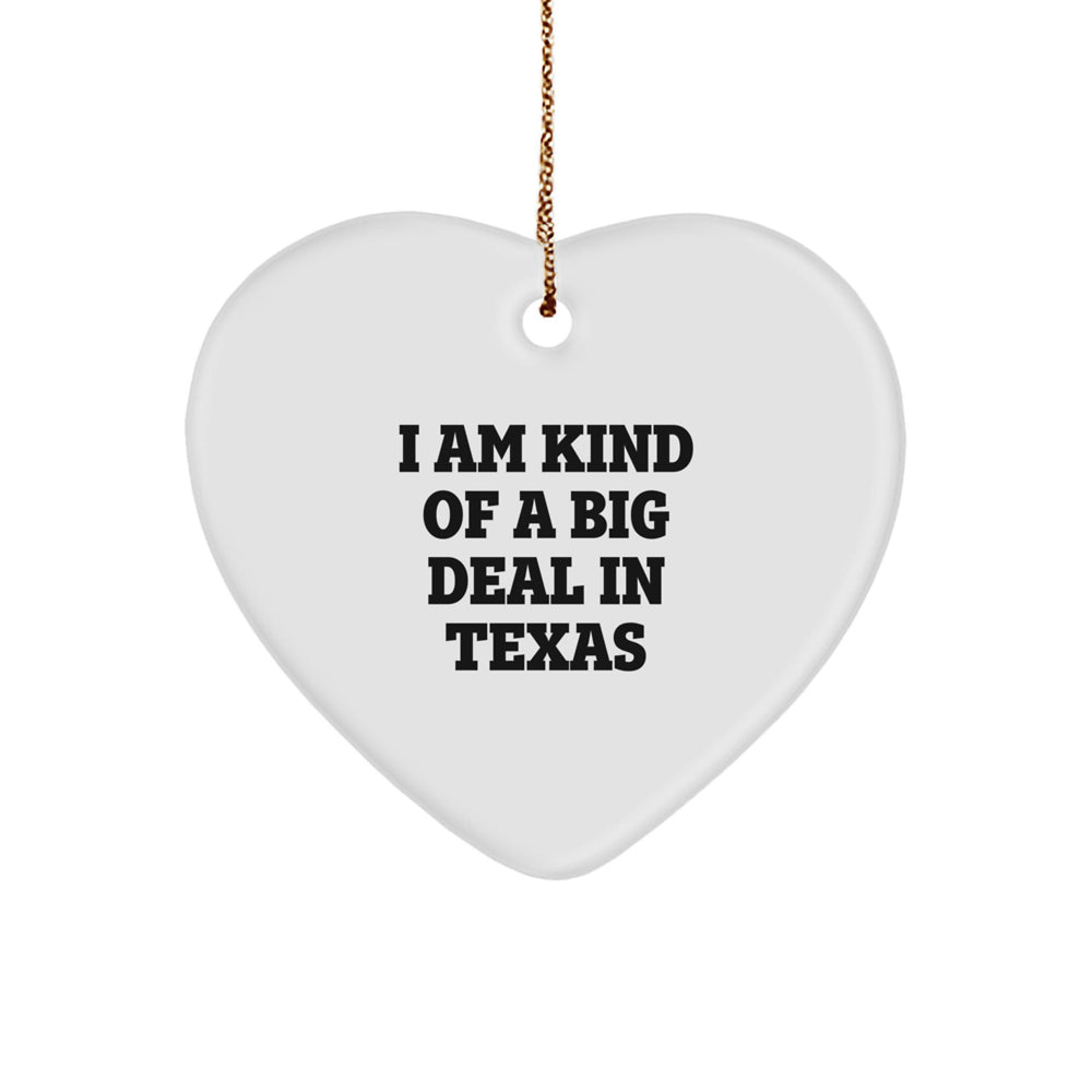 Funny Texas Heart Ornament, 'I Am Kind Of A Prime Selection In Texas' Christmas Unique Gift for Friends, Family, or Coworkers - Image 1