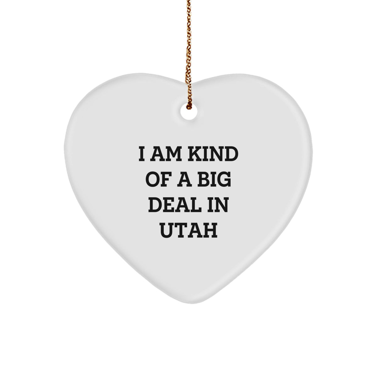Utah Proud Heart Ornament, 'I Am Kind Of A Prime Selection In Utah' Funny Gift for Friends from Utah, Christmas Unique Gifts for Family - Image 1