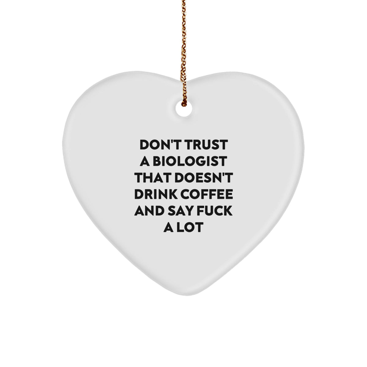 Funny Biologist Gifts for Men Women Friends Family Christmas Unique Heart Ornament, Gifts from Men Women Friends Family to Biologists Who Love to Drink Coffee and Say F - Image 1