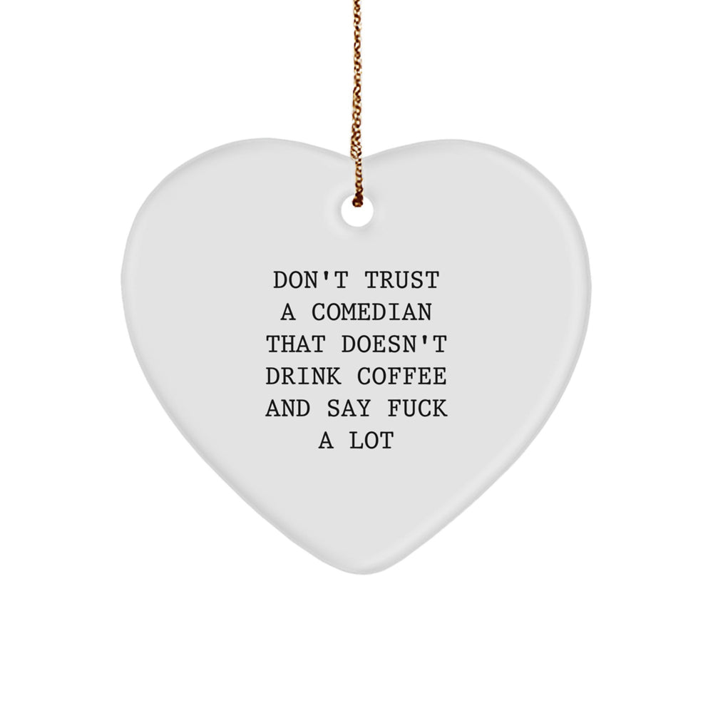 Funny Comedian Gifts from Men, Christmas Unique Heart Ornament for Comedian Friends, 'Don't Trust a Comedian...' - Image 1