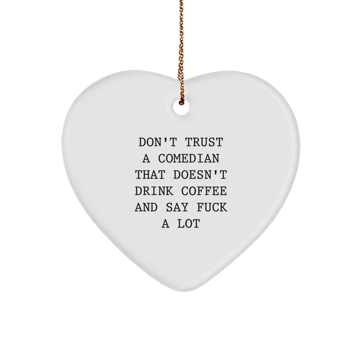 Funny Comedian Gifts from Men, Christmas Unique Heart Ornament for Comedian Friends, 'Don't Trust a Comedian...' - Image 1