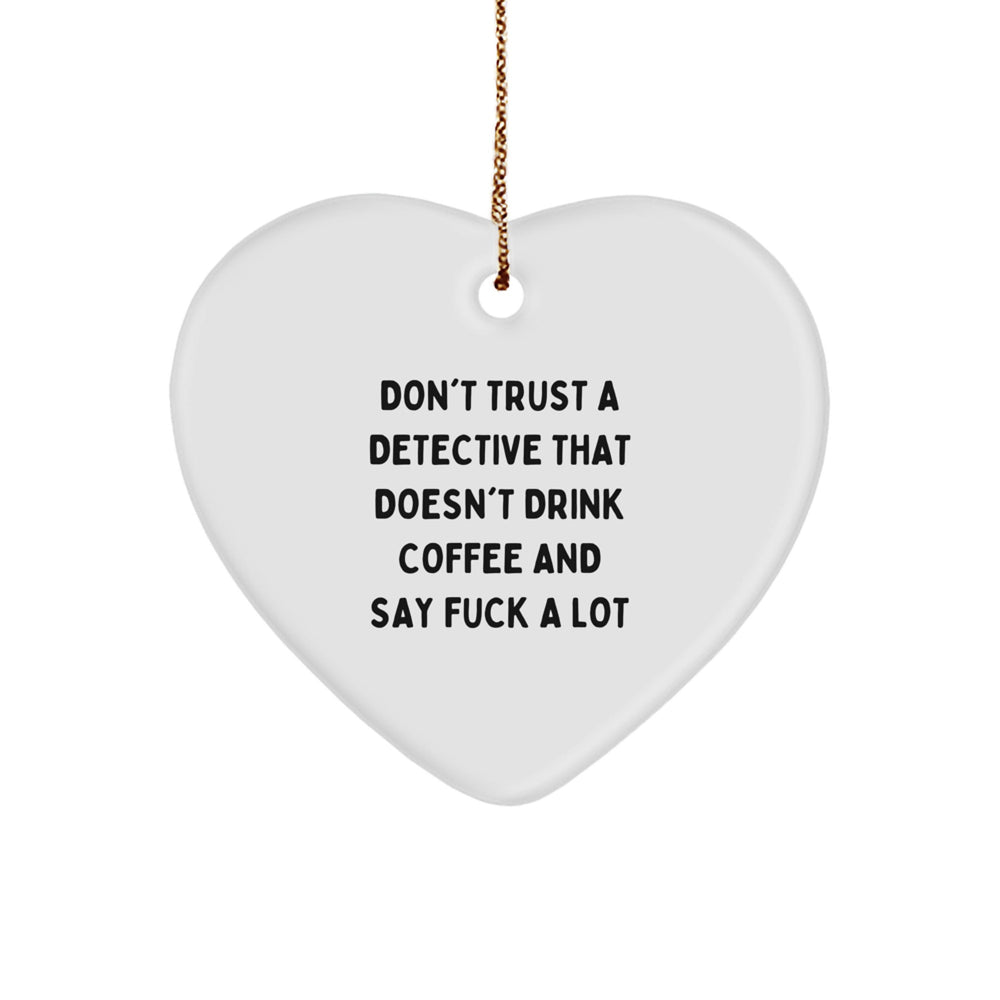Funny Gifts from Men to Detective Friends - 'Don't Trust' Heart Ornament, White, Christmas Unique Gifts - Image 1