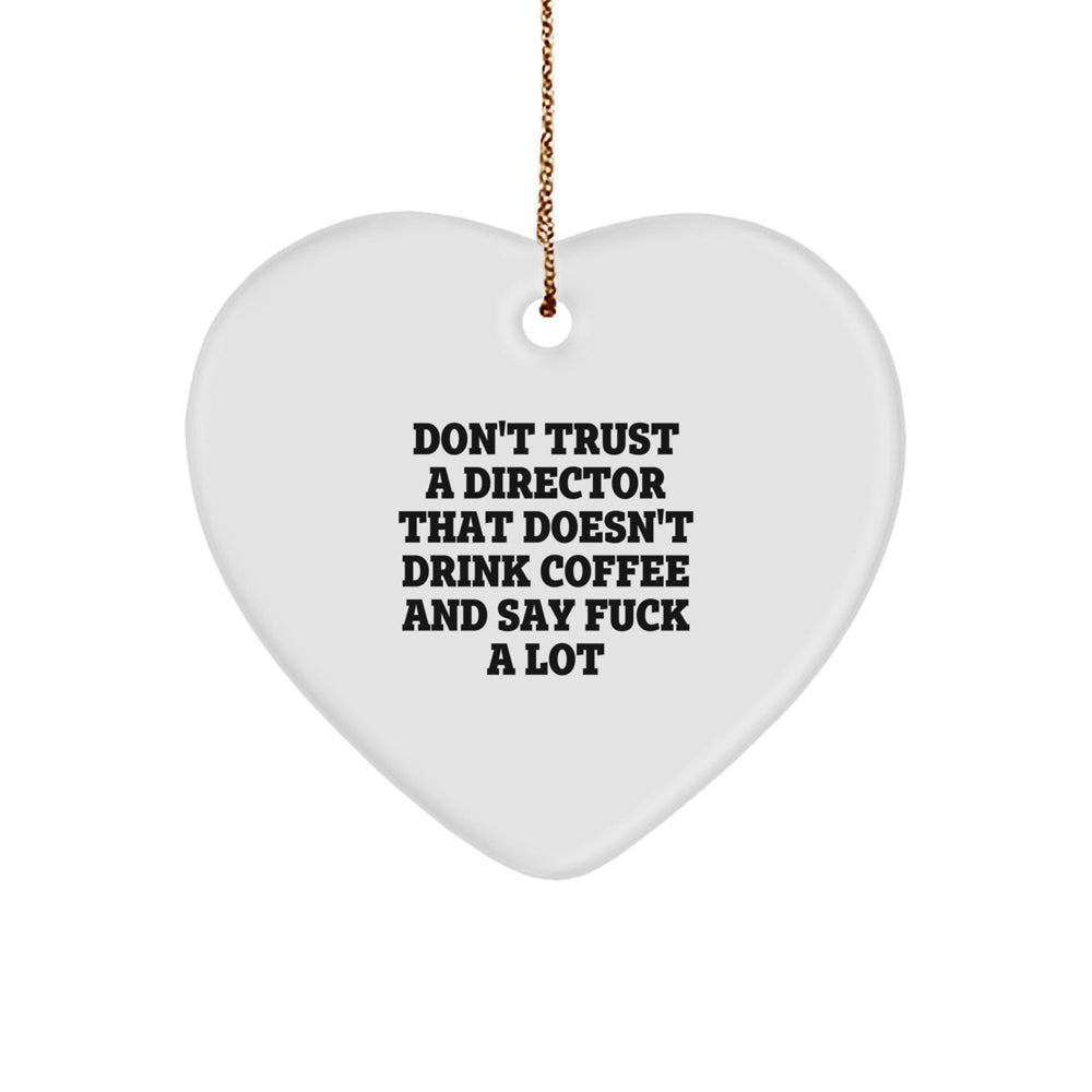 Funny Director Gifts - Heart Ornament for Men - 'Don't Trust A Director That Doesn't Drink Coffee And Say F--k A Lot' Christmas Unique Gifts from Friends - Image 1