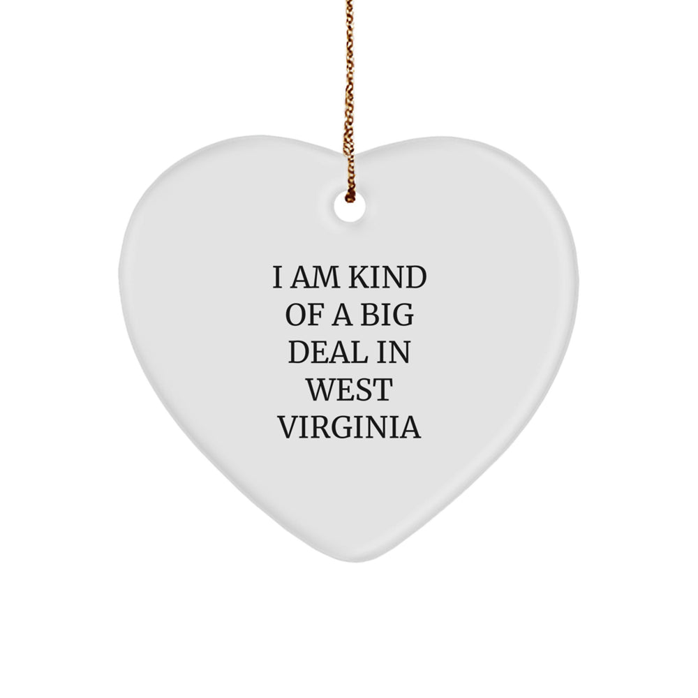 West Virginia Gifts from I Am Kind Of A Prime Selection In West Virginia, Heart Ornament for Men, Women, Friends, Coworkers, Family - Unique Christmas Unique Gift for Him, Her, or Anyone - Image 1