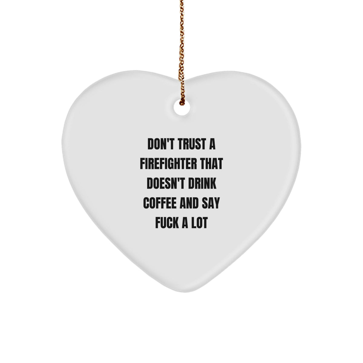 Funny Firefighter Gifts, Heart Ornament for Firefighter, Christmas Unique Gifts from Men, Funny Gifts for Firefighters, Heart-Shaped Ornament - Image 1