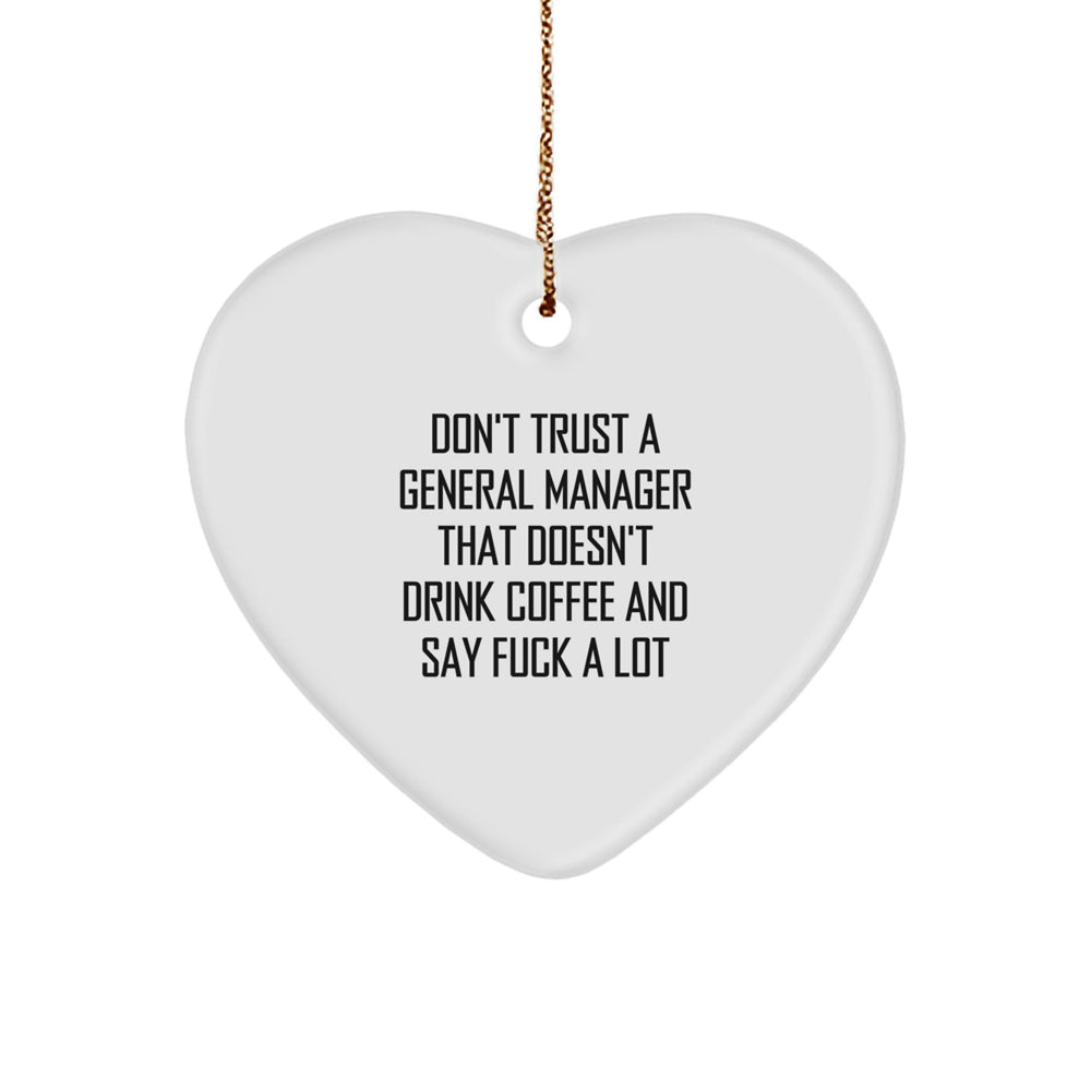 Funny General Manager Gifts from Friends for General Manager, Heart Ornament with Don't Trust A General Manager That Doesn't Drink Coffee And Say F--k A Lot Quote, Christmas Unique Gifts - Image 1