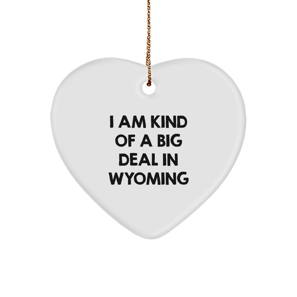 Wyoming Proud Heart Ornament, 'I Am Kind Of A Prime Selection In Wyoming', Funny Gift for Friends, Family, Coworkers, and Loved Ones, Christmas Unique - Image 1