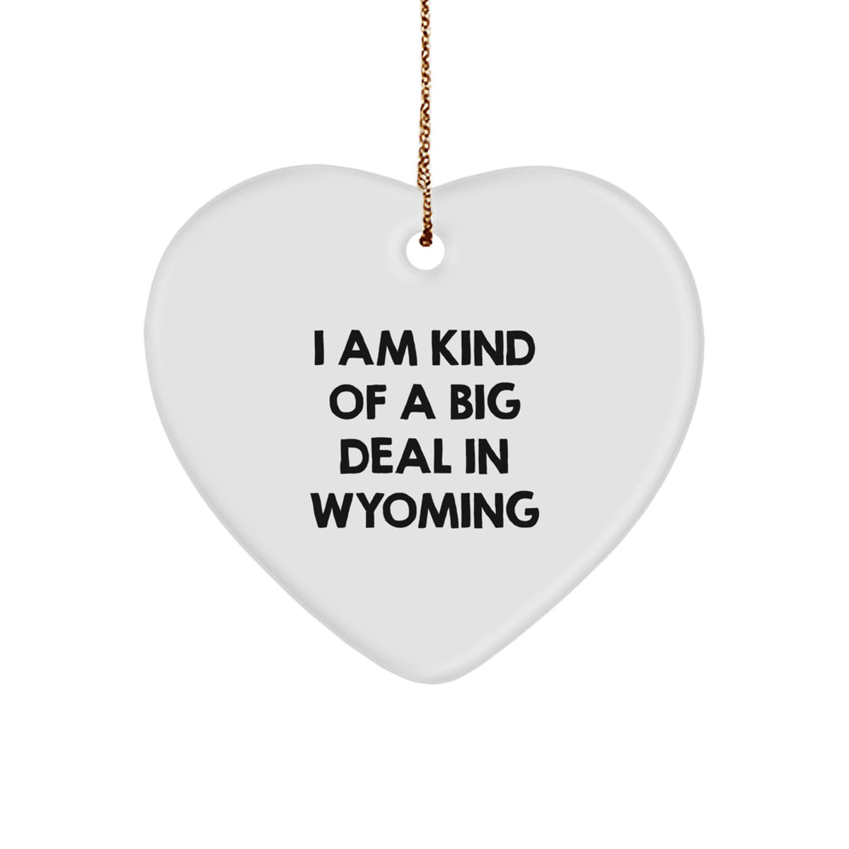 Wyoming Proud Heart Ornament, 'I Am Kind Of A Prime Selection In Wyoming', Funny Gift for Friends, Family, Coworkers, and Loved Ones, Christmas Unique - Image 1