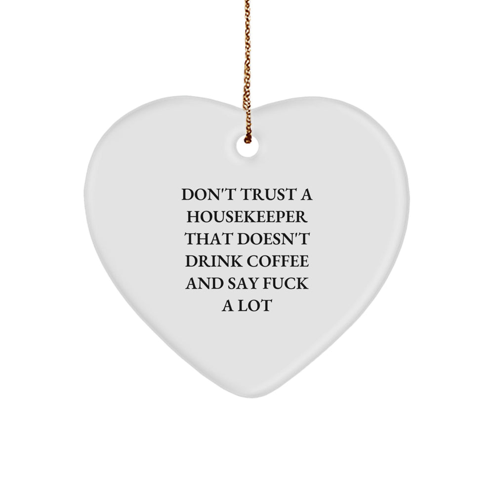 Funny Housekeeper Gifts for Christmas, Heart Ornament, 'Don't Trust A Housekeeper That Doesn't Drink Coffee And Say F--k A Lot' Unique Presents from Friends to Family - Image 1