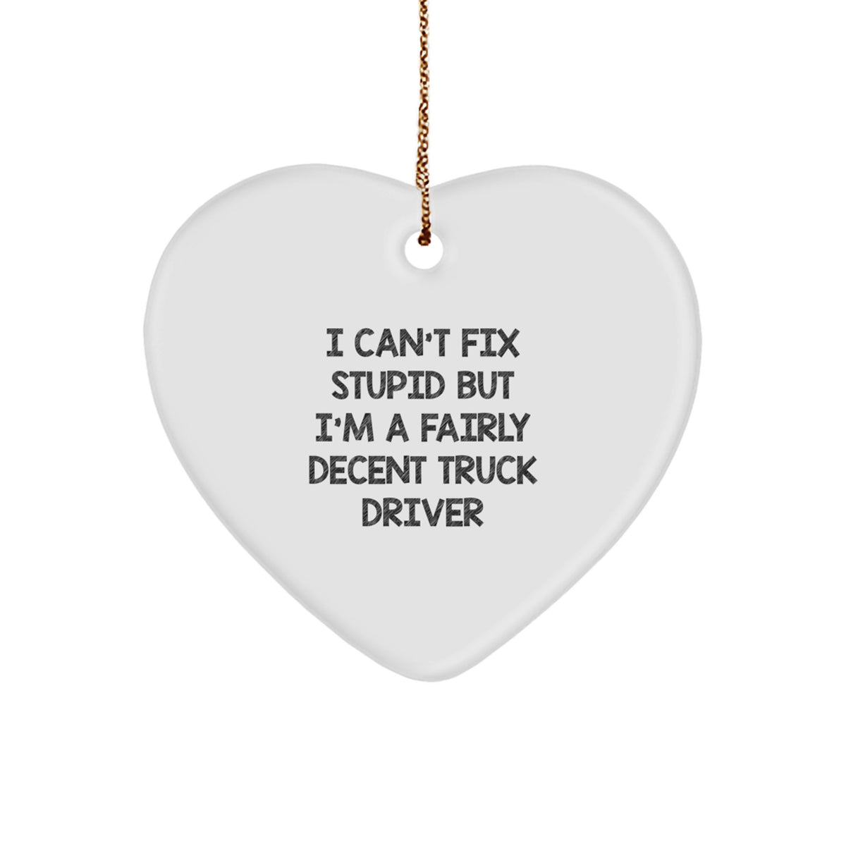 Funny Truck Driver Gifts from Friends - I'm A Fairly Decent Heart Ornament for Christmas Unique Gifts - Image 1
