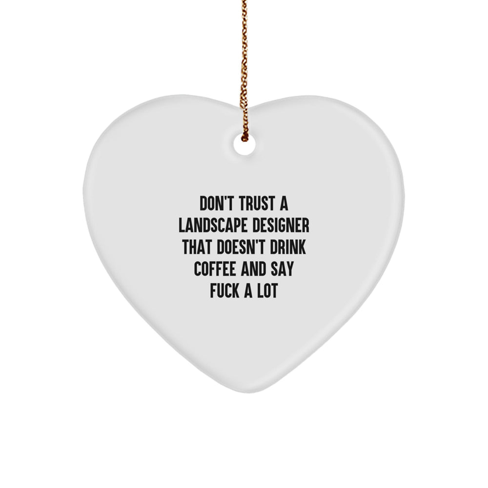 Funny Landscape Designer Gifts from Men to Friends - Landscape Designer Heart Ornament with Quote 'Don't Trust A Landscape Designer' - Image 1
