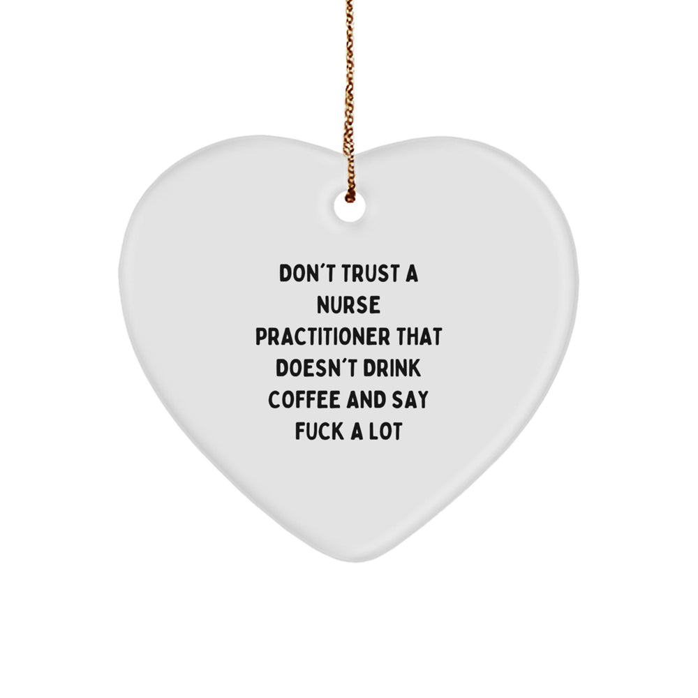 Funny Nurse Practitioner Gifts for Men - Heart Ornament with a Kick, Perfect Christmas Unique Gifts from Friends, Coworkers or Family, Inspired by Quirky Nurse Quotes - Image 1