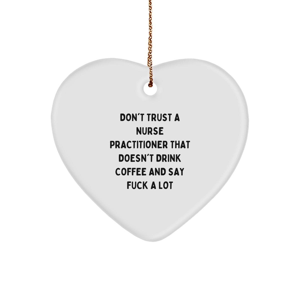 Funny Nurse Practitioner Gifts for Men - Heart Ornament with a Kick, Perfect Christmas Unique Gifts from Friends, Coworkers or Family, Inspired by Quirky Nurse Quotes - Image 1