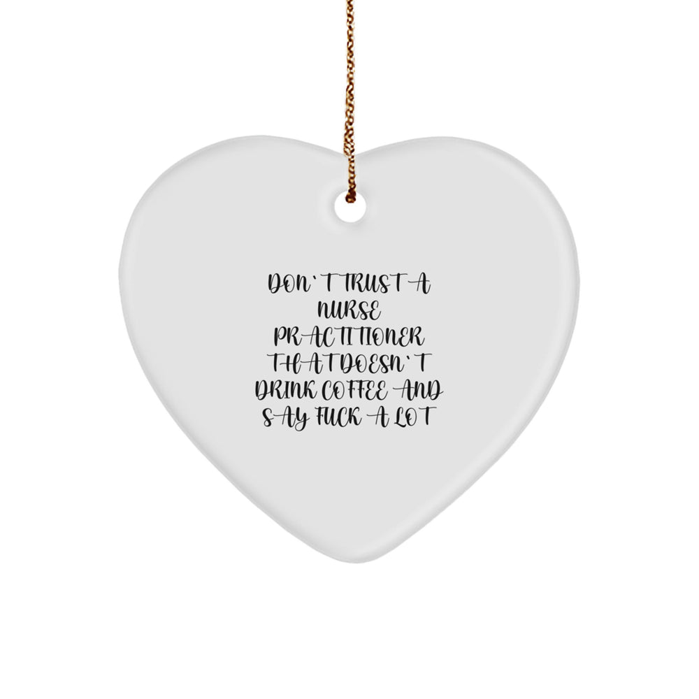 Funny Nurse Practitioner Gifts from Friends - Heart Ornament, Don't Trust A Nurse Practitioner That Doesn't Drink Coffee, Christmas Unique Gifts for Men Women Coworkers Family - Image 1